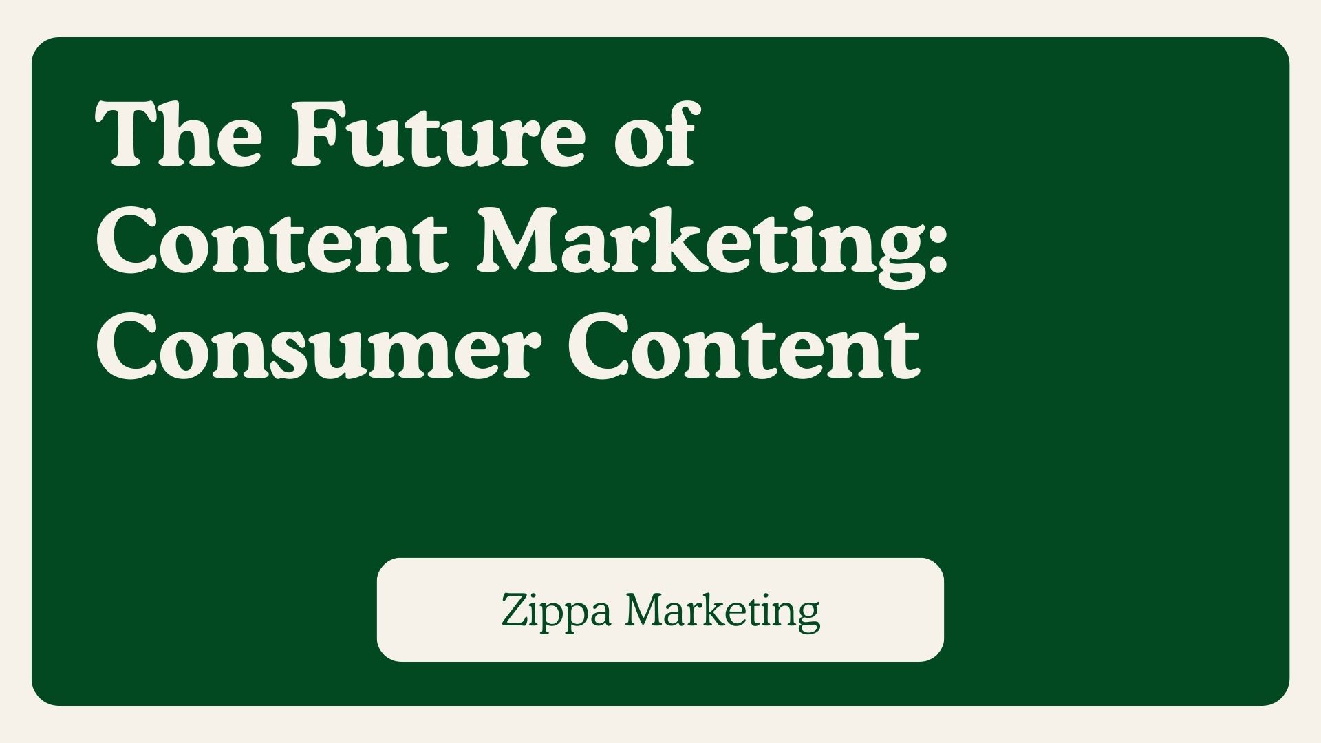 The Future of Content Marketing - Consumer Content.