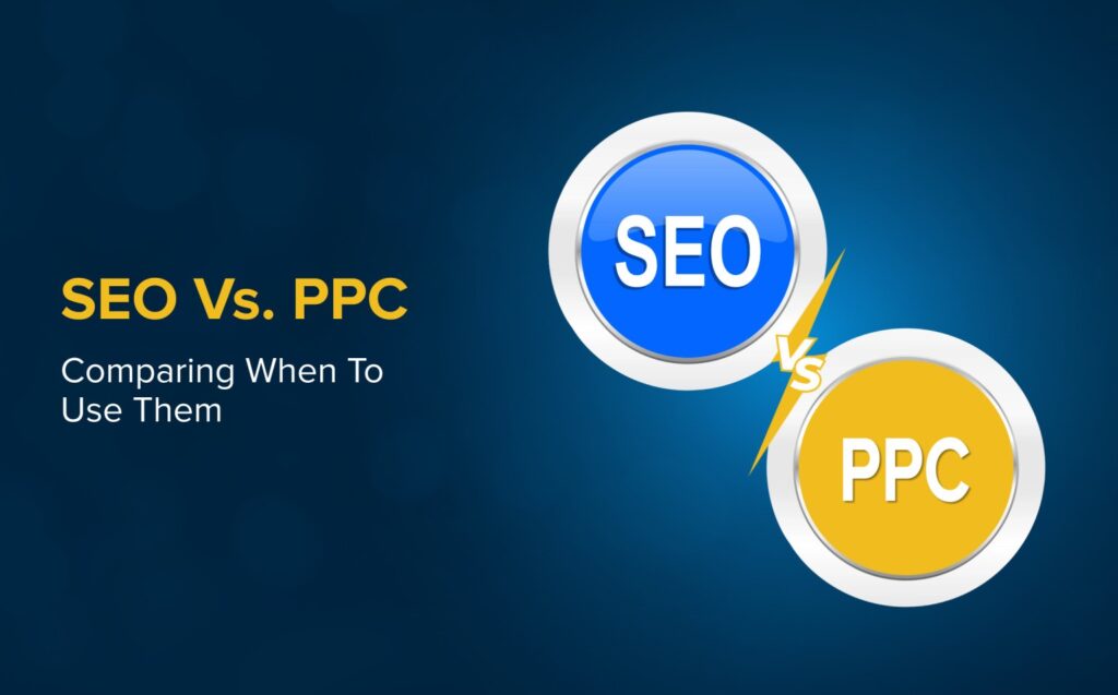 SEO vs PPC: When to Use Both