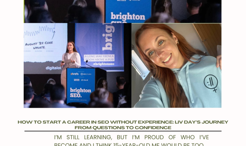 How To Start A Career In SEO Without Experience: Liv Day’s Journey From Questions To Confidence
