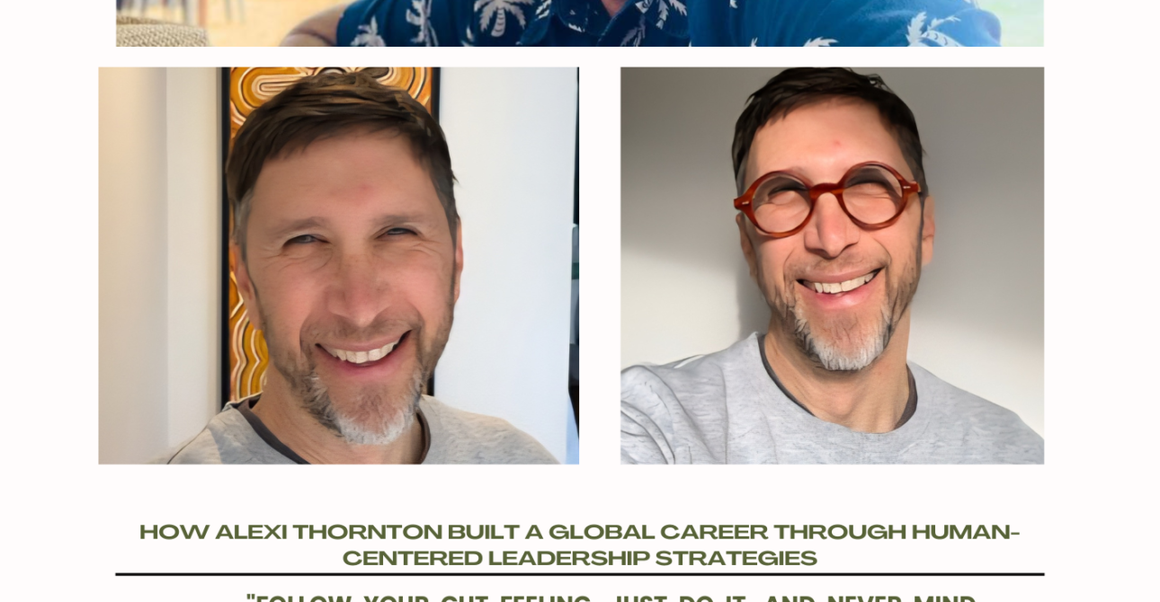 How Alexi Thornton Built A Global Career Through Human-Centered Leadership Strategies